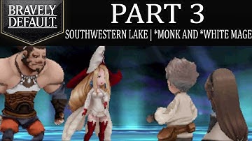 Bravely Default - Part 3: Southwestern Lake | Monk Barras Lehr and White Mage Holly Whyte! [Intro]