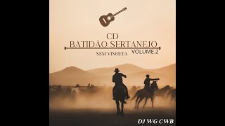 CD BATIDÃO SERTANEJO SEM VINHETA VOLUME.2 DJ WG CWB