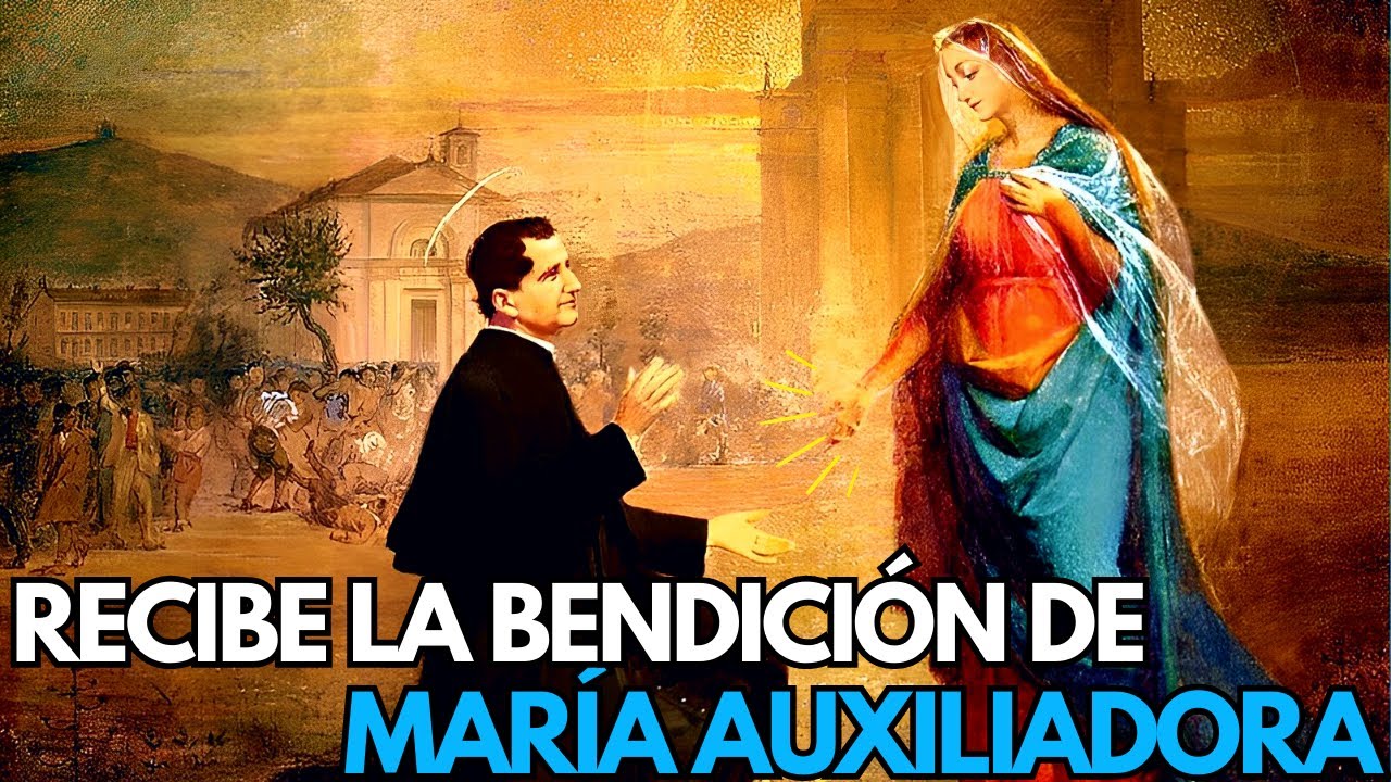 OraciÓn Para Recibir La BendiciÓn De MarÍa Auxiliadora A TravÉs De San