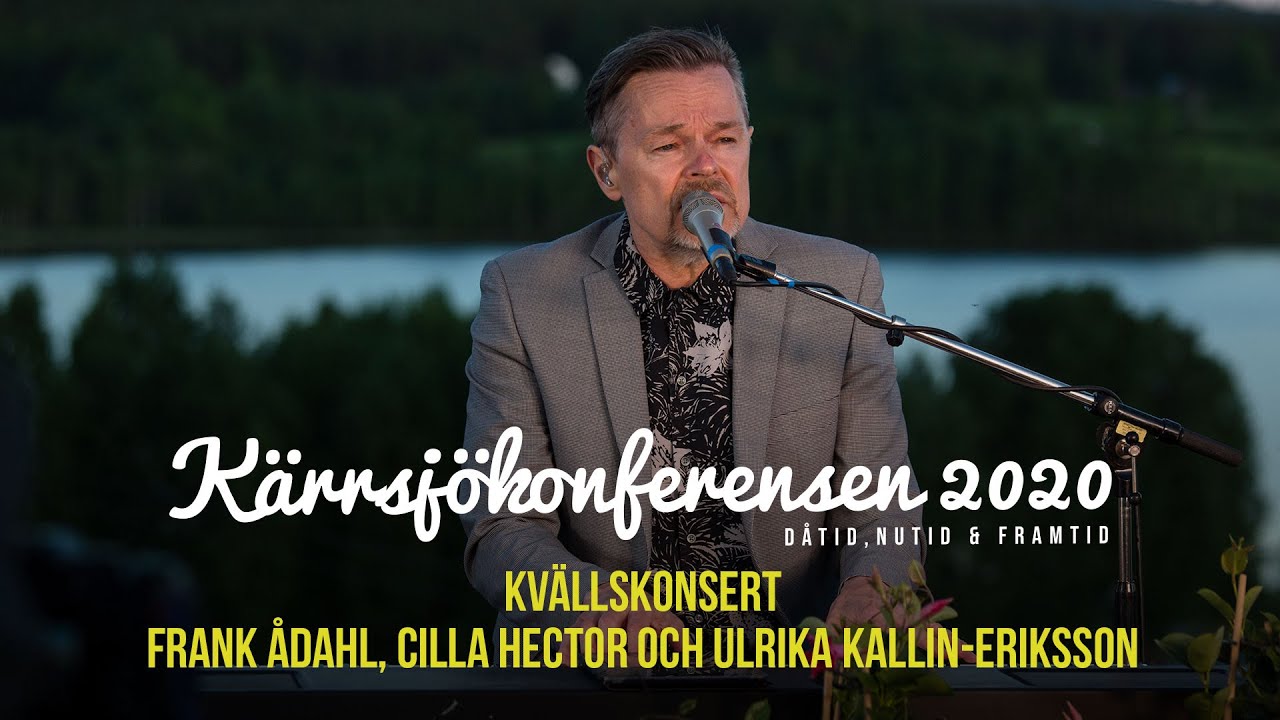 Kärrsjökonferensen 2020 - Lördag 21.00 - Konsertkväll med Frank Ådahl, Cilla Hector, Ulrika Kallin