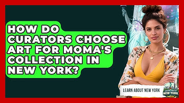 How Do Curators Choose Art For MoMA