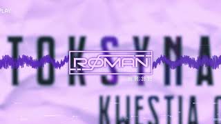 KWESTIA 0.7 - TOKSYNA (RØMAN BOOTLEG)