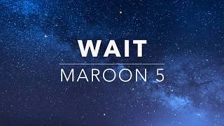 Maroon 5 – Wait (Lyrics\/ lyric video)