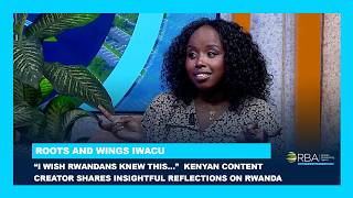 “I Wish Rwandans Knew This…” Kenyan Content Creator Shares Insightful Reflections on Rwanda