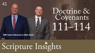 Doctrine & Covenants 111-114. Lesson 41. CFM 2025. Scripture Insights