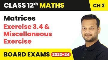 Matrices - Exercise 3.4 & Miscellaneous Exercise | Class 12 Maths Chapter 3 | CBSE 2024-25