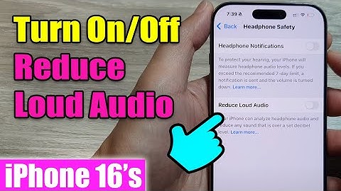 iPhone 16/16 Pro Max: How to Turn On/Off Reduce Loud Audio