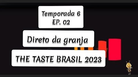 THE TASTE BRASIL 2023.. EP 02