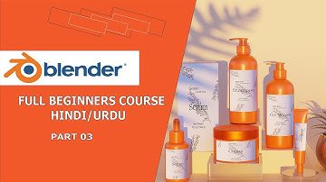 Blender 3D Full Course (Hindi/Urdu) Part 03: Cosmetic Cream Jar And Shampoo Bottle Modeling