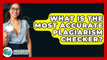 What Is The Most Accurate Plagiarism Checker? - The Language Library