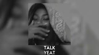 talk - yeat [sped up]