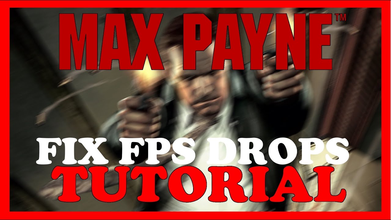 Max Payne – How to Fix Fps Drops & Stuttering – Complete Tutorial - YouTube