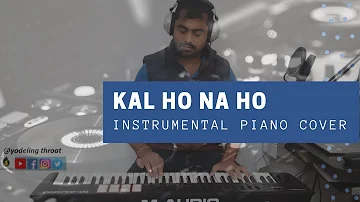 KAL HO NA HO Instrumental Piano Cover #YodelingThroat #Piano