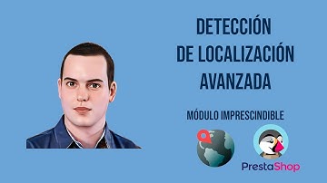 Detección de Localización Avanzada - Módulo Imprescindible para PrestaShop
