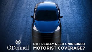 Do I Really Need Uninsured Motorist Coverage