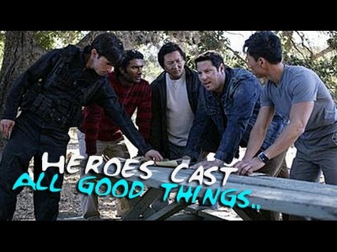Heroes Cast - "All Good Things (Come To An End)" (...