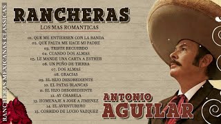 Antonio Aguilar Lo Mejor Rancheras - La Grandes éxitos de Antonio Aguilar