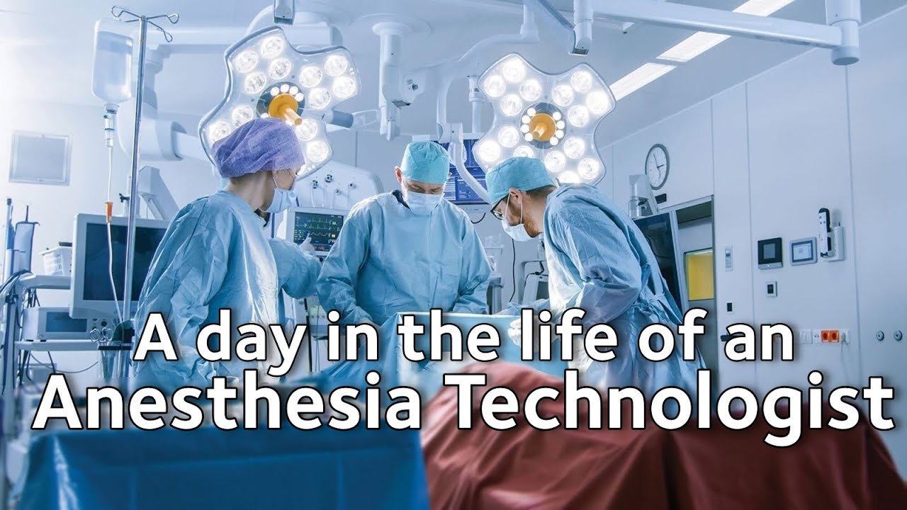 A Day In The Life Of An Anesthesia Technologist YouTube A Day In The Life Of An Anesthesia Technologist YouTube