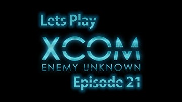 The Catalyst Plays XCOM Enemy Unknown Episode 21: A New Loss