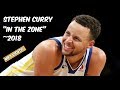 Stephen Curry Mix 2018 - In The Zone