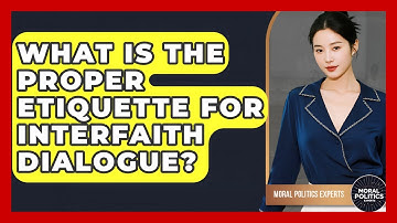 What Is The Proper Etiquette For Interfaith Dialogue? - Moral Politics Experts