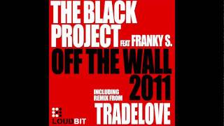 The Black Project feat. Franky S. - Off The Wall (Tradelove Remix)