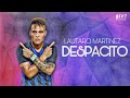 Lautaro martinez  despacito  2019  inter milan skills  goals 