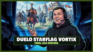 STARFLARK vs VORTIX | Final Liga Hispana | AoE4