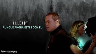 Allendy - Aunque Ahora Estés Con El Audio Oficial