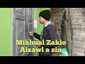 Mikhual Zaklo 6 Aizawl A Zin Mikhual Zaklo 6 Aizawl A Zin