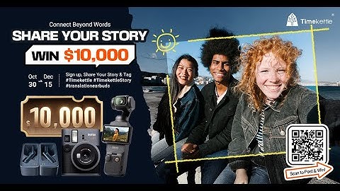 How to join the Timekettle Campaign and win a $10,000 prize?