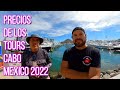 Precios de Actividades y Tours en LOS CABOS MEXICO 2022 / Sergio Vazquez