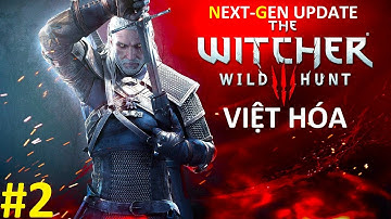 The Witcher 3 Next Gen Update Việt Hóa #2 Tối cuối tuần Đi săn Quái vật