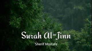 Surah Al-Jinn (سورة الجن) | Beautiful Quran Recitation By Sherif Mostafa | Al-Quran