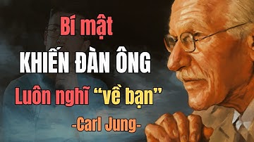 Làm thế nào để anh ấy luôn nghĩ về bạn | Carl Jung