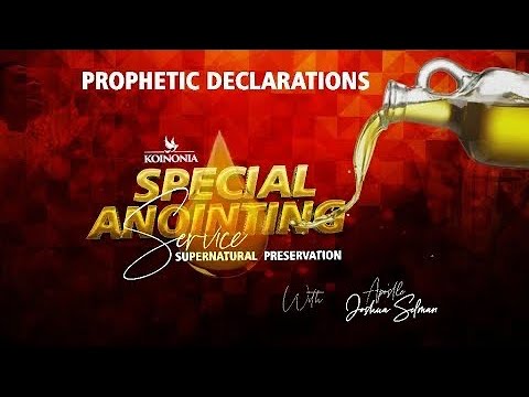 PROPHETIC DECLARATIONS - ANOINTING FOR SUPERNATURAL PRESERVATION
