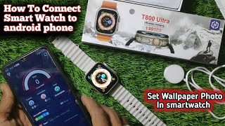T800 ultra smart watch connect to phone , how to connect smartwatch to android phone