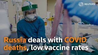 Russia deals with COVID-19 deaths, low vaccine rates