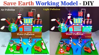 save earth working model - air - land - water - light pollution - deforestation - diy - howtofunda