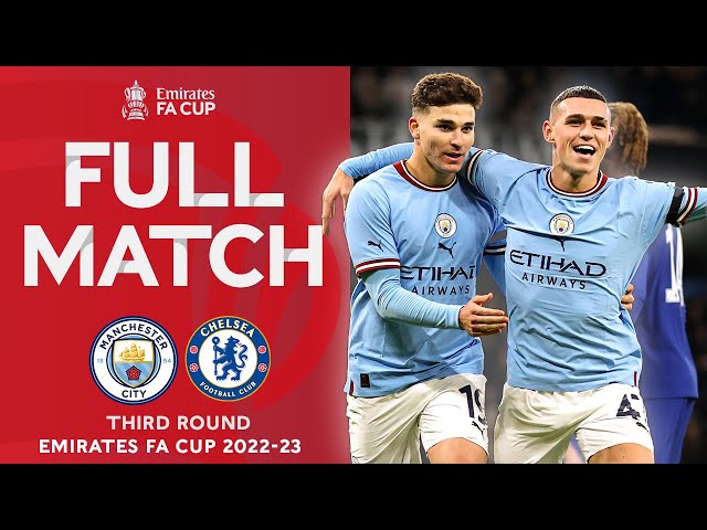 FULL MATCH | Manchester City v Chelsea | Third Round | Emirates FA Cup 2022-23 class=