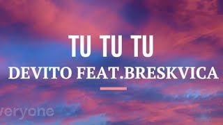 TU TU TU - Devito feat.Breskvica(lyrics/text) Resimi