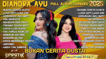 BUKAN CERITA DUSTA LUKA HATI LUKA DIRI DIANDRA AYU FULL ALBUM TERBARU 2025 FULL ALBUM SIMPATIK MUSIC