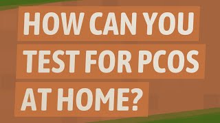 How can you test for PCOS at home? screenshot 4