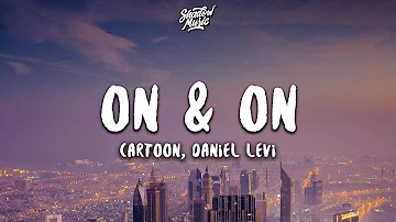 Cartoon - On & On (Lyrics) feat. Daniel Levi