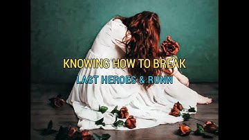 Knowing how to break - Last heroes & Runn