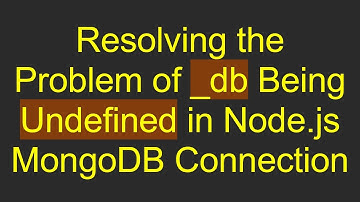 Resolving the Problem of _db Being Undefined in Node.js MongoDB Connection