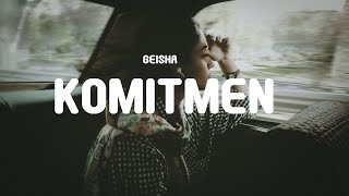 Geisha - Komitmen (Lyrics)