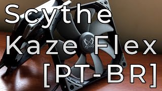 Scythe Kaze Flex 140 Unboxing & Review [PT-BR]