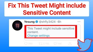 Fix This Tweet Might include Sensitive Content Problem | This Tweet Might include Sensitive Content