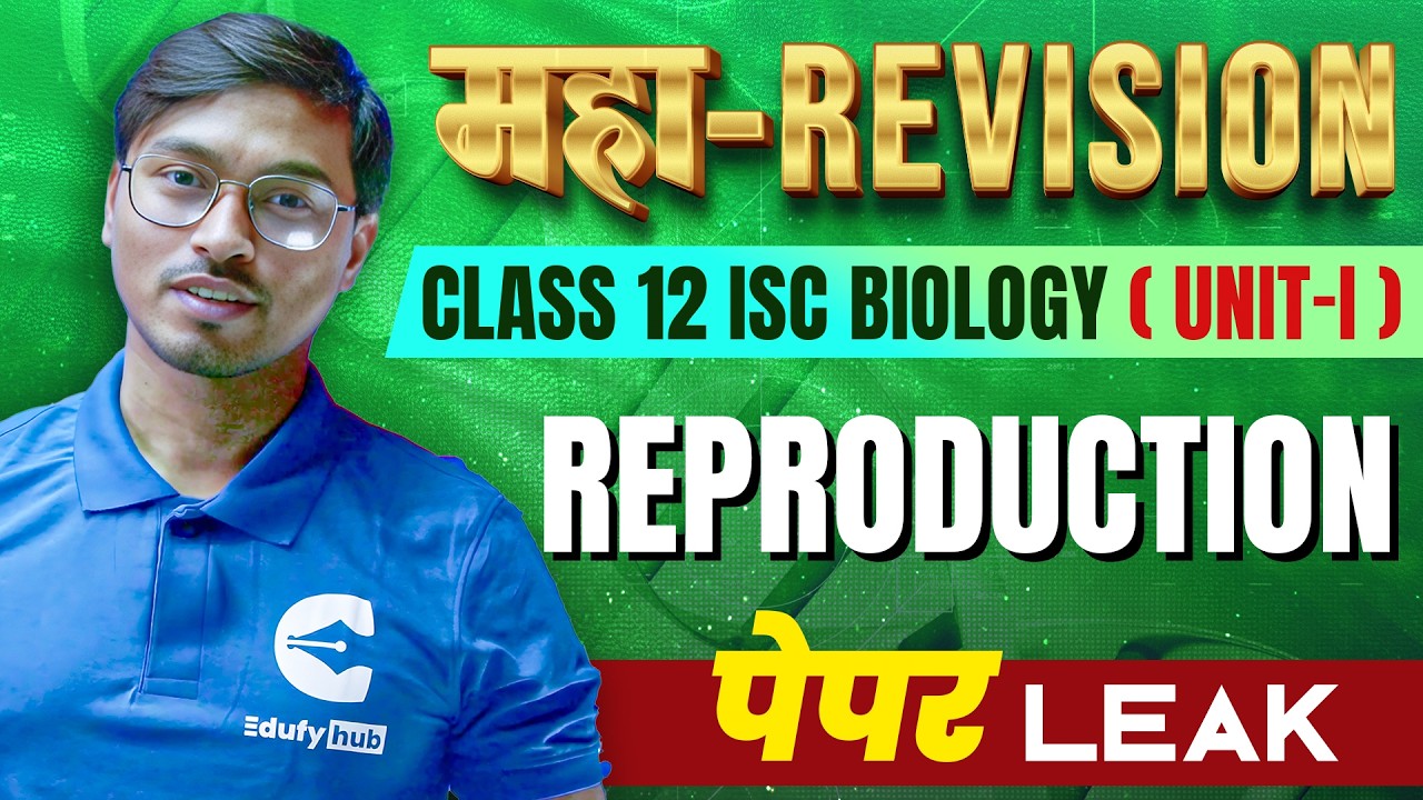 Class 12 ISC Biology Unit-1 | महा Revision | Reproduction Full Unit | Board Exam 2026 | EdufyHub